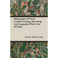 Bibliography Of North Carolina Geology, Mineralogy And Geography, With A List Of Maps