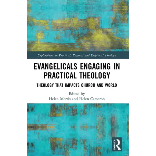 Evangelicals Engaging in Practical Theology: Theology that Impacts Church and World