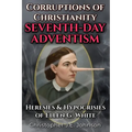 Corruptions of Christianity: Seventh-day Adventism