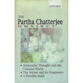 The Partha Chatterjee Omnibus: Nationalist Thought and the Colonial World, the Nation and Its Fragments, a Possible India
