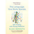 The Language Your Body Speaks: Self-Healing with Energy Medicine