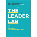 The Leader Lab: Core Skills to Become a Great Manager, Faster