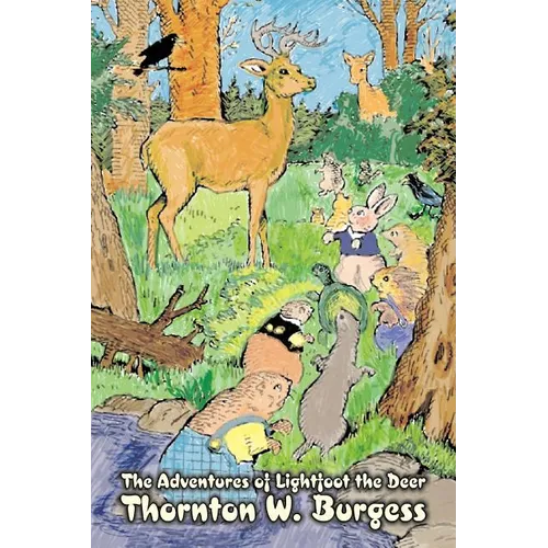 The Adventures of Lightfoot the Deer by Thornton Burgess, Fiction, Animals, Fantasy & Magic