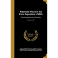 American Wines at the Paris Exposition of 1900: Their Composition and Character; Volume no.72
