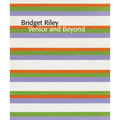 Bridget Riley: Venice and Beyond