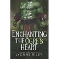 Enchanting the Ogre's Heart