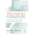 Worship Formation: A Call to Embrace Christian Growth in Each Element of the Worship Service