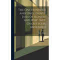The One Hundred and One County Jails of Illinois and Why They Ought to be Abolished