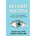 Activate Success: Tips, Tools, & Insights To Be A Leader In Your Niche