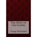 The Hope of the Gospel George MacDonald