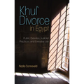 Khula Divorce in Egypt: Public Debates, Judicial Practices, and Everyday Life