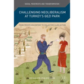 Challenging Neoliberalism at Turkey's Gezi Park: From Private Discontent to Collective Class Action