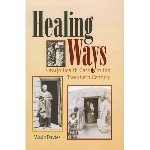 Healing Ways: Navajo Health Care in the Twentieth Century