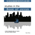 Studies in the Book of Jonah: A Call To Radically Align Our Hearts With God's Global Purposes