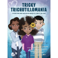 Tricky Trichotillomania: A picture book about hair-pulling inspired by a family's true story