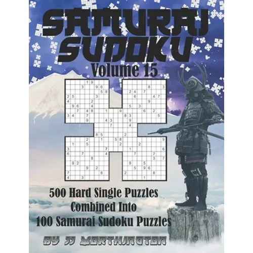 Sudoku Samurai Puzzles Large Print for Adults and Kids Hard Volume 15: 500 Hard Sudoku Puzzles Combined to Make 100 Samurai Sudoku Puzzles