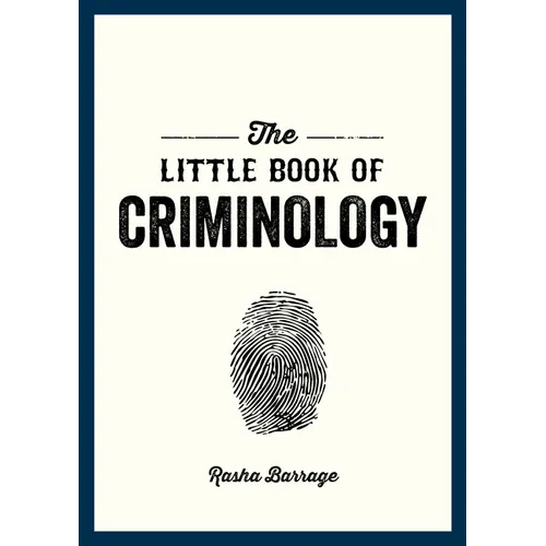 The Little Book of Criminology: A Pocket Guide to the Study of Crime and Criminal Minds
