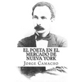 El Poeta en el Mercado de Nueva York: Nuevas crónicas de José Martí en el Economista Americano