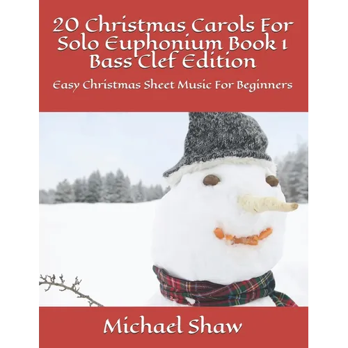 20 Christmas Carols For Solo Euphonium Book 1 Bass Clef Edition: Easy Christmas Sheet Music For Beginners