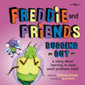 Freddie and Friends: Bugging Out: A Story about Learning to Keep Small Problems Small Volume 6