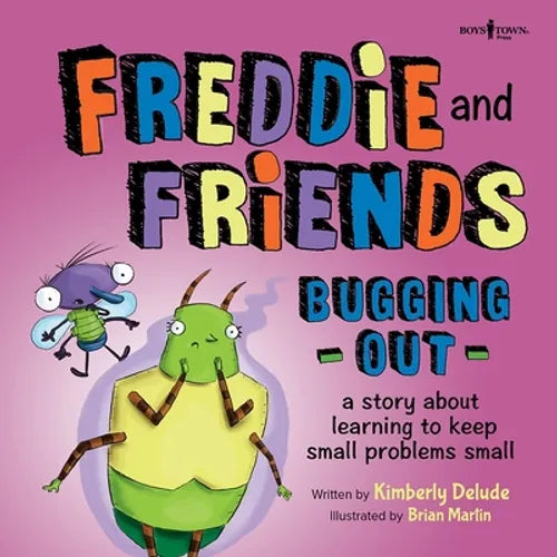 Freddie and Friends: Bugging Out: A Story about Learning to Keep Small Problems Small Volume 6