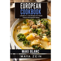 European Cookbook: 4 Books In 1: 200 Recipes For Classic French And Spanish Dishes