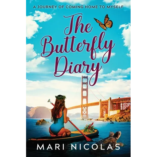 The Butterfly Diary: A Journey of Coming Home to Myself