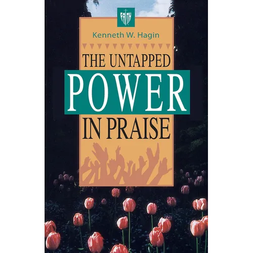 The Untapped Power in Praise