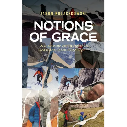 Notions of Grace: A Memoir of Climbing, Cancer, and Family