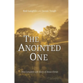 The Anointed One: The Complete Life Story of Jesus Christ