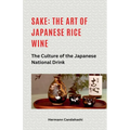 Sake: The art of Japanese rice wine The culture of the Japanese national drink