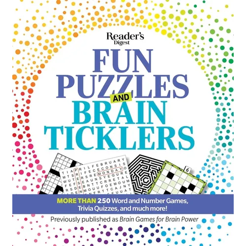 Reader's Digest Fun Puzzles and Brain Ticklers: More Than 250 Word and Number Games, Trivia Quizzes, and Much More!