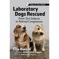 Laboratory Dogs Rescued: From Test Subjects to Beloved Companions