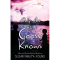 Only the Wild Goose Knows: A Max and Charles Nature Adventure