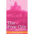 The Free City: A Book of Neighborhood