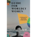 Guide for Worldy Women: Confidently Plan the Perfect Trip & Travel Independently