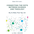 Connecting the Dots between Science and Theology: How to Demon Proof Your Life