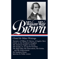 William Wells Brown: Clotel & Other Writings (Loa #247): Narrative of W. W. Brown, a Fugitive Slave / Clotel; Or, the President's / American Fugitive