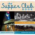 The Supper Club Book: A Celebration of a Midwest Tradition