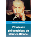 L'Itinéraire philosophique de Maurice Blondel