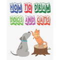 how to draw dogs and cats: how to draw animals for kids how to draw book for kids to Draw, Step by Step 100 page 8.5 x 0.3 x 11 inches