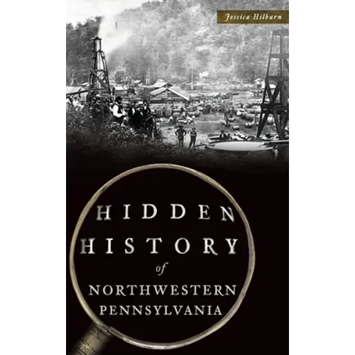 Hidden History of Northwestern Pennsylvania