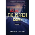 Detective Quinn Isaacs: The Almost Perfect Crime