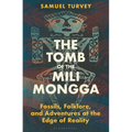The Tomb of the Mili Mongga: Fossils, Folklore, and Adventures at the Edge of Reality