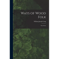 Ways of Wood Folk: First Series