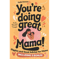 You're Doing Great Mama!: Giggles and Good Advice for Moms Postpartum Book for New Moms Mothers Day Gift
