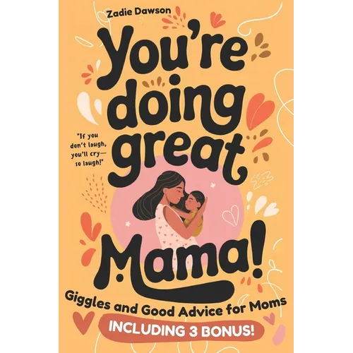 You're Doing Great Mama!: Giggles and Good Advice for Moms Postpartum Book for New Moms Mothers Day Gift
