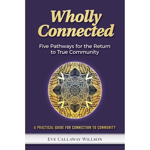 Wholly Connected: Five Pathways for the Return to True Community