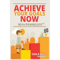 Achieve Your Goals Now With PowerLists(TM)