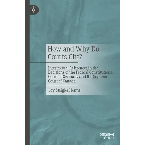 How and Why Do Courts Cite?: Intertextual References in the Decisions of the Federal Constitutional Court of Germany and the Supreme Court of Canada